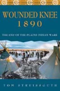 Wounded Knee 1890: The End of the Plains Indian Wars (Library of American Indian History) - Book  of the Library of American Indian History