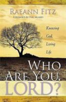 Paperback Who Are You, Lord?: Knowing God, Living Life Book