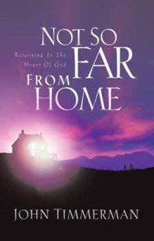 Paperback Not So Far from Home: Returning to the Heart of God Book