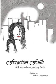 Paperback Forgotten Faith: A Streetwalkers Journey Back Book