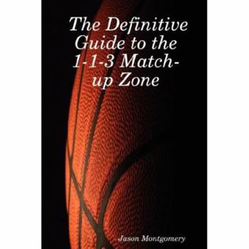 Paperback The Definitive Guide to the 1-1-3 Match-Up Zone Book