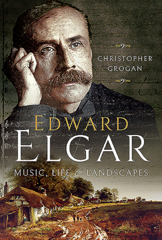 Hardcover Edward Elgar: Music, Life and Landscapes Book