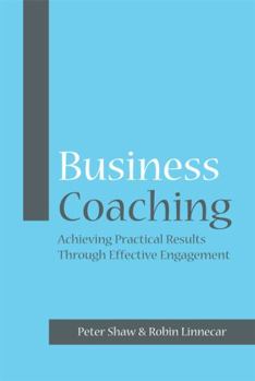Paperback Business Coaching: Achieving Practical Results Through Effective Engagement Book