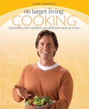 Paperback On Target Living Cooking: Eat Healthy, Feel Satisfied, One Delicious Meal at a Time Book