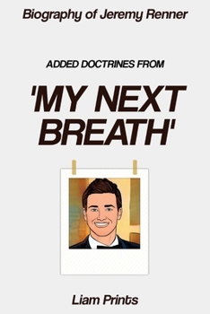 Biography of Jeremy Renner: Added Doctrines from My Next Breath