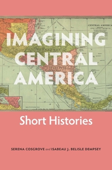 Paperback Imagining Central America: Short Histories Book