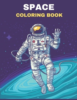 Paperback Space Coloring Book: Fantastic Outer Space Coloring With Planets, Astronauts, Space Ships, Rockets, And More for Kids Book
