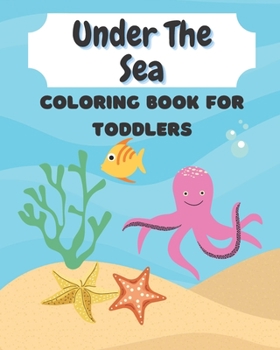 Paperback Under The Sea Coloring Book for Toddlers: Ocean Animals, Mermaids & Underwater Marine Life for kids and preschoolers to color [Large Print] Book