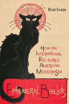 Paperback Ephemeral Bibelots: How an International Fad Buried American Modernism Book