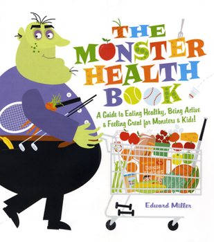 Paperback The Monster Health Book: A Guide to Eating Healthy, Being Active & Feeling Great for Monsters & Kids! Book