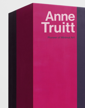 Hardcover Anne Truitt: Pioneer of Minimal Art Book