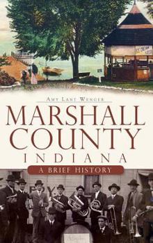 Hardcover Marshall County, Indiana: A Brief History Book