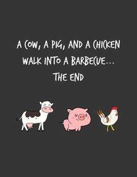 Paperback A Cow A Pig And A Chicken Go Into A Barbecue The End: 2020 Weekly Planner: A 52-Week Calendar - (BBQ Joke, Humor) Book