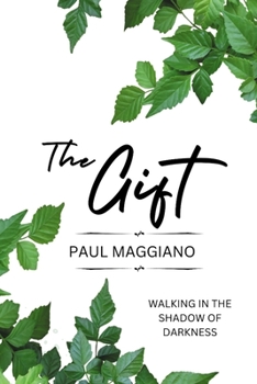 Paperback The Gift: Walking in the Shadow of Darkness Book