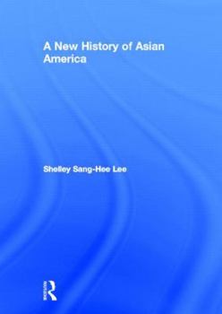 A New History of Asian America. Shelley Sang-Hee Lee