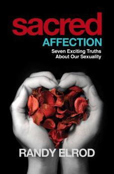 Paperback Sacred Affection (7 Exciting Truths about Our Sexuality) Book