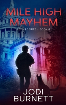 Mile High Mayhem - Book #4 of the FBI-K9