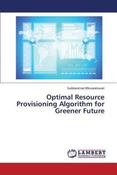 Paperback Optimal Resource Provisioning Algorithm for Greener Future Book