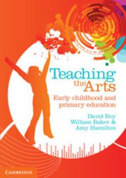 Paperback Teaching the Arts: Early Childhood and Primary Education Book
