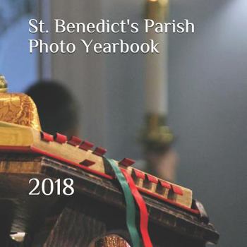 Paperback St. Benedict's Parish Photo Yearbook: 2018 Book