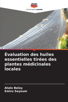 Évaluation des huiles essentielles tirées des plantes médicinales locales (French Edition)