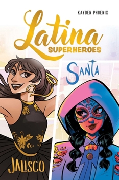 Latina Superheroes: Vol. 1: Jalisco and Santa (Volume 1)