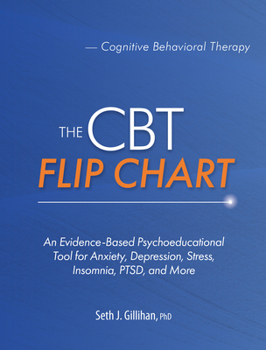 Spiral-bound The CBT Flip Chart: An Evidence-Based Psychoeducational Tool for Anxiety, Depression, Stress, Insomnia, Ptsd, and More Book