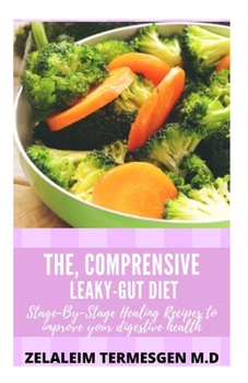 Paperback The, Comprensive Leaky-Gut Diet: Stage-By-Stage Healing Recipes to improve your digestive health Book