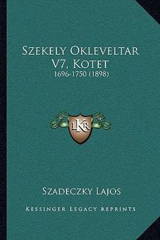 Paperback Szekely Okleveltar V7, Kotet: 1696-1750 (1898) Book