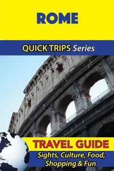 Paperback Rome Travel Guide (Quick Trips Series): Sights, Culture, Food, Shopping & Fun Book