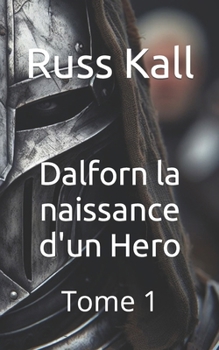 Paperback Dalforn la naissance d'un Hero: Tome 1 [French] Book