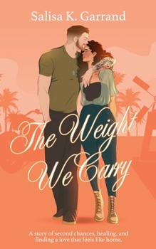 The Weight We Carry: A Single Mom and Military Veteran Romance (Love After All)