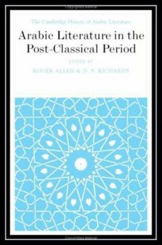 The Cambridge History of Arabic Literature, Volume 6: Arabic Literature in the Post-Classical Period - Book #5 of the Cambridge History of Arabic Literature