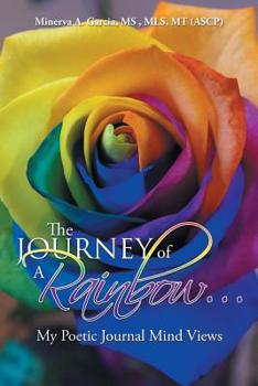 Paperback The Journey of a Rainbow...: My Poetic Journal Mind Views Book