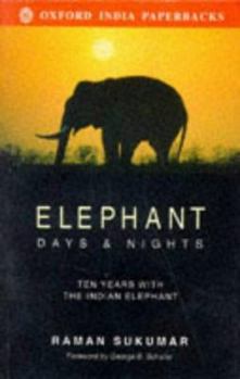 Paperback Elephant Days and Nights: Ten Years with the Indian Elephant Book