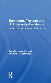 Paperback Technology Transfer and U.S. Security Assistance: The Impact of Licensed Production Book