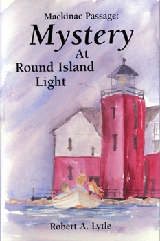 Mystery at Round Island Light - Book #4 of the Mackinac Passage