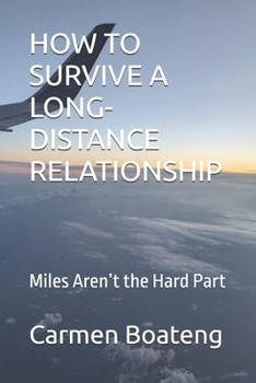 Paperback How to Survive a Long-Distance Relationship: Miles Aren't the Hard Part Book