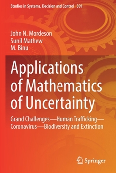 Paperback Applications of Mathematics of Uncertainty: Grand Challenges--Human Trafficking--Coronavirus--Biodiversity and Extinction Book