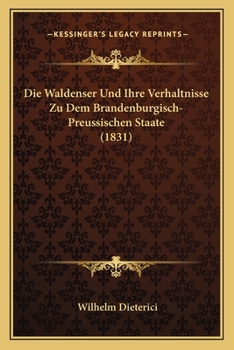 Die Waldenser Und Ihre Verhaltnisse Zu Dem Brandenburgisch-Preussischen Staate