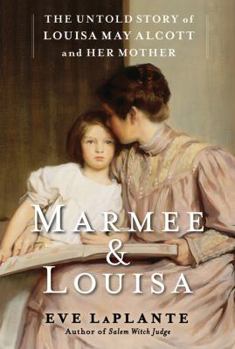 Hardcover Marmee & Louisa: The Untold Story of Louisa May Alcott and Her Mother Book