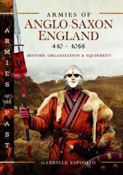 Hardcover Armies of Anglo-Saxon England 410-1066: History, Organization and Equipment Book