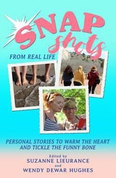 Paperback Snapshots from Real Life: Personal Stories to Warm the Heart and Tickle the Funny Bone Book