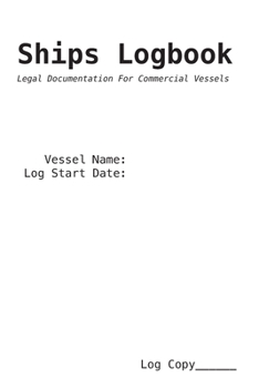 Ships Logbook: Legal Documentation For Commercial Vessels