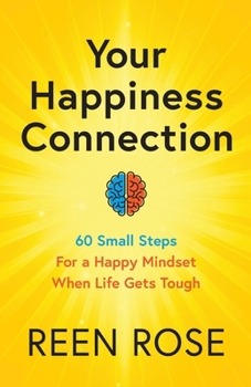 Paperback Your Happiness Connection: 60 Small Steps For a Happy Mindset When Life Gets Tough Book