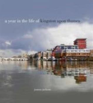 Hardcover A A Year in the Life of Kingston Upon Thames Book