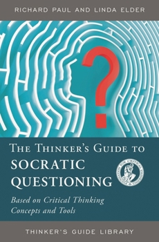 Paperback The Thinker's Guide to Socratic Questioning Book