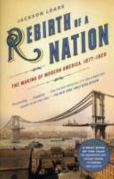 Paperback Rebirth of a Nation: The Making of Modern America, 1877-1920 Book