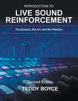 Introduction to Live Sound Reinforcement - The Science, the Art, and the Practice