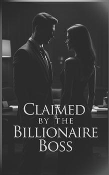 Paperback Claimed by the Billionaire Boss: An Office Romance Book